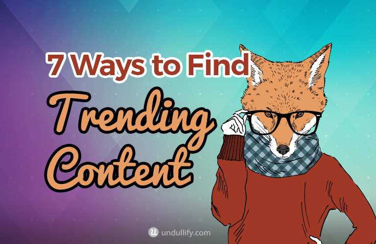 7 Ways to Find Trending Content