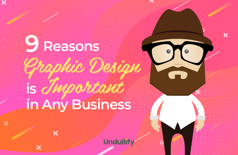9 reasons graphic design is important in any business